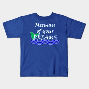 Merman of Your Dreams (White) Kids T-Shirt